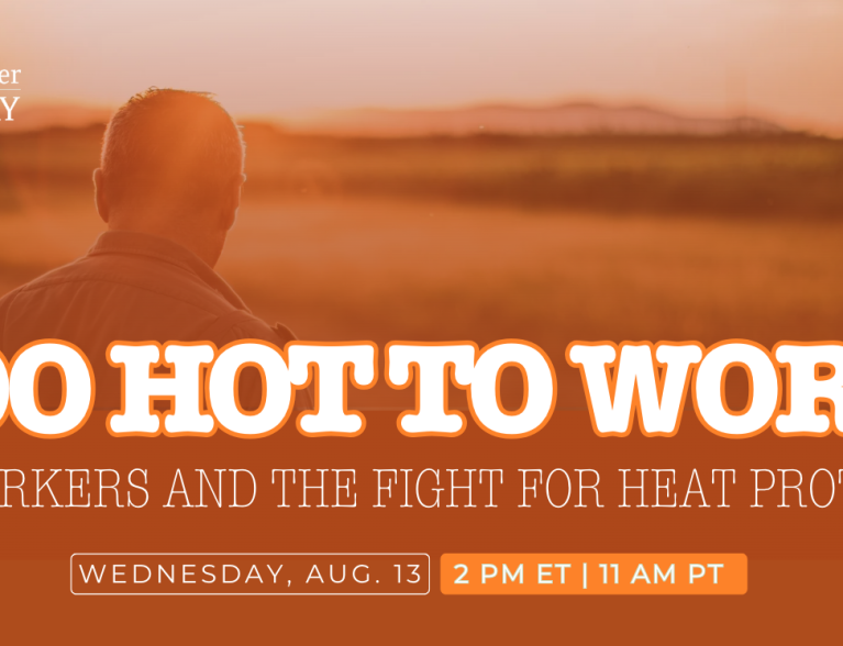 Too Hot to Work webinar – heat stress and farmworker protections – hosted by National Farm Worker Ministry